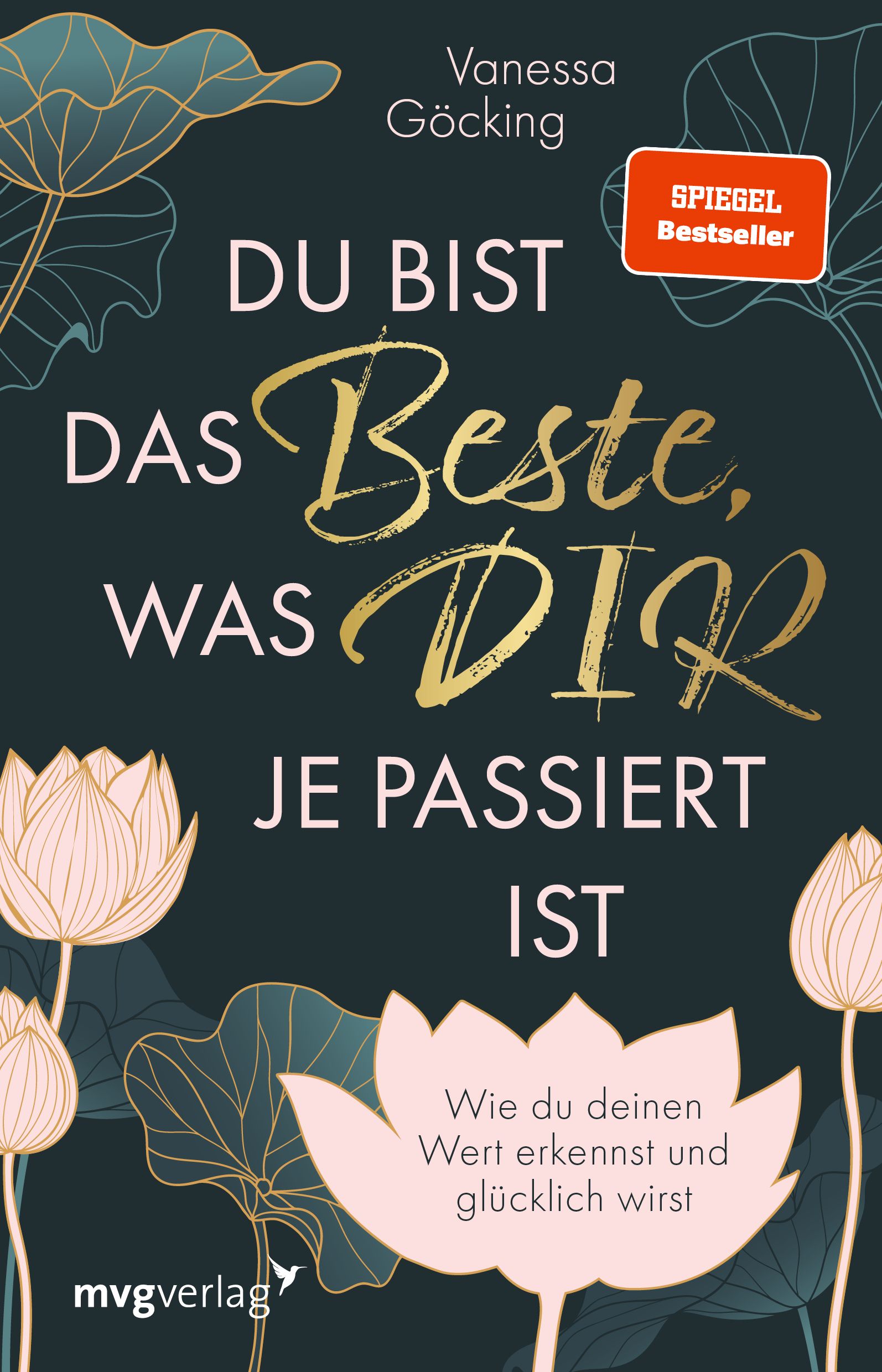 Buchcover mit Titel: Du bist das Beste, was dir je passiert ist. Autorin: Vanessa Göcking. Verlag: mvgverlag. Mit Siegel 'SPIEGEL Bestseller'.