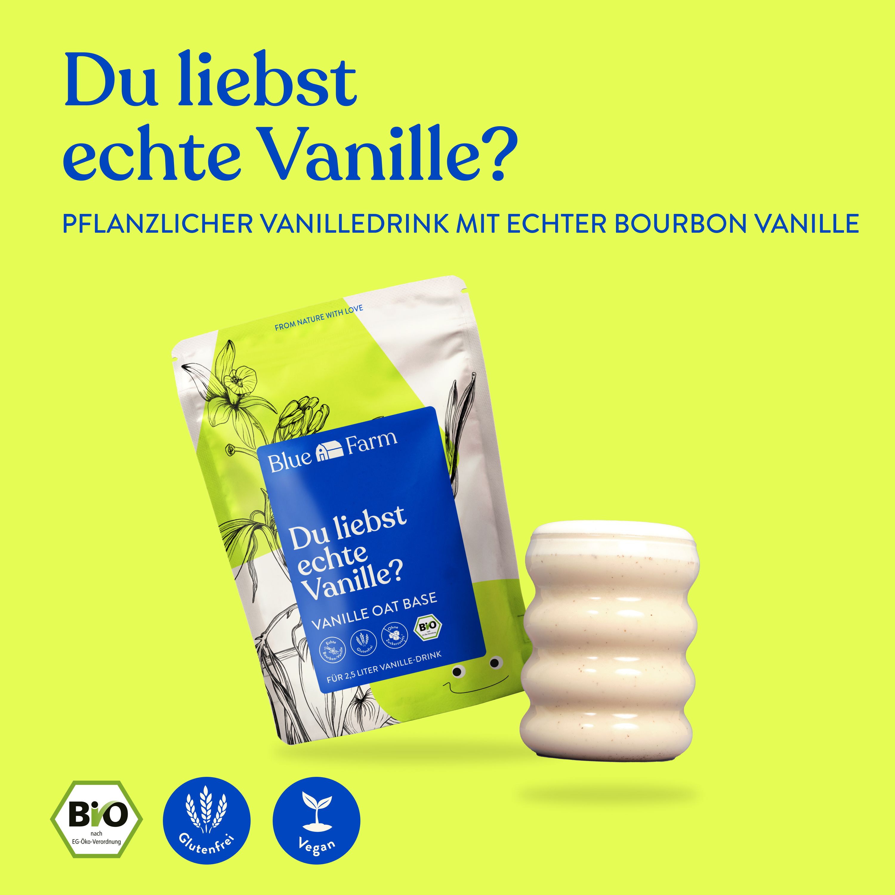 Produkt und ein cremiges Getränk. Aufschrift: Du liebst echte Vanille? Pflanzlicher Vanilledrink mit echter Bourbon-Vanille. Bio-Siegel.