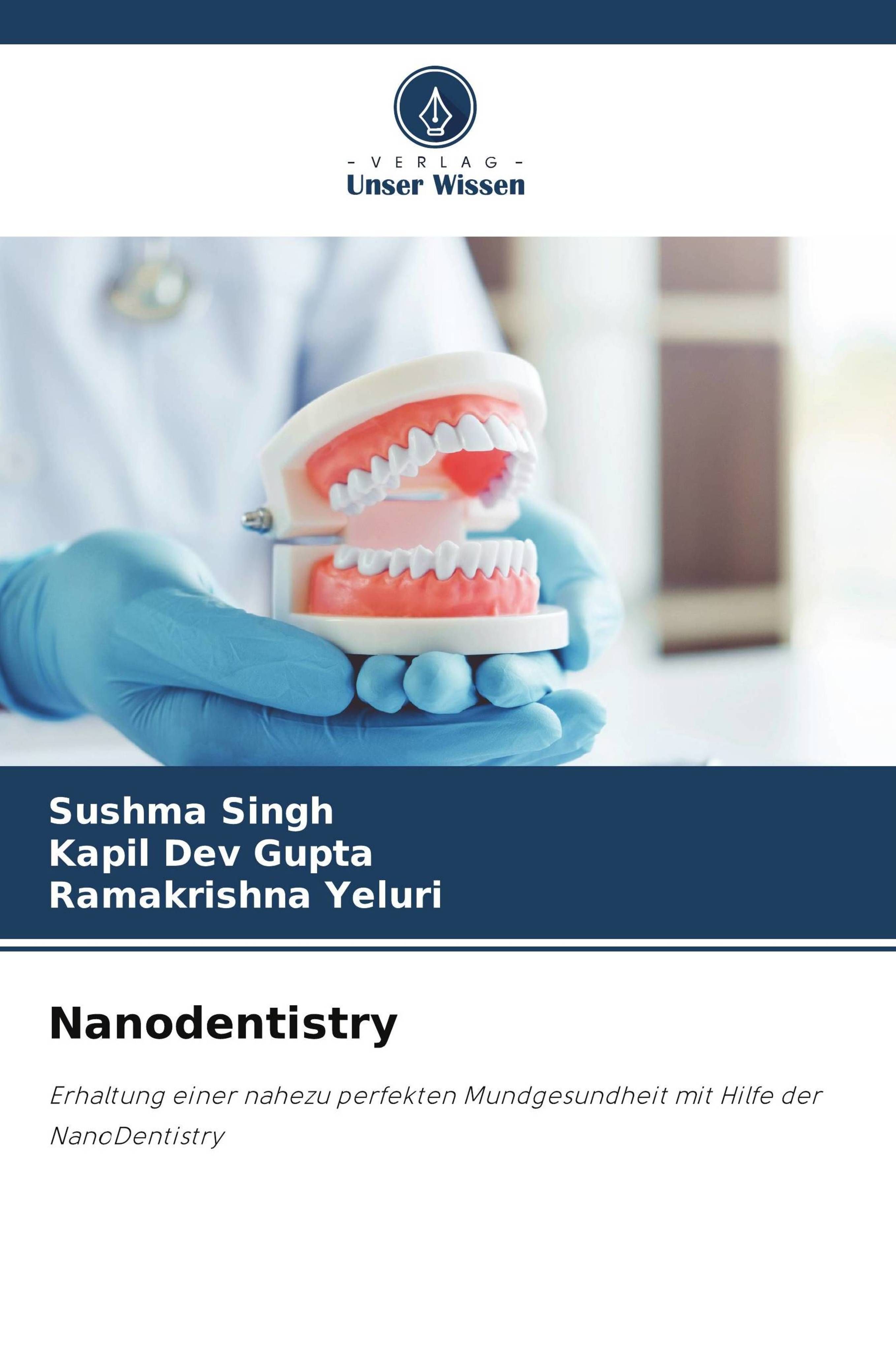 Nanodentistry Erhaltung einer nahezu perfekten Mundgesundheit mit Hilfe der NanoDentistry