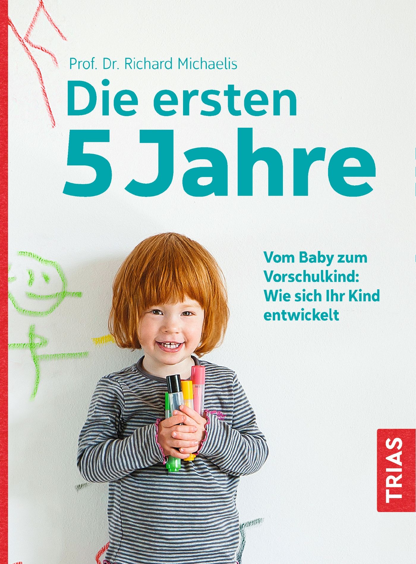Buchcover: "Die ersten 5 Jahre". Kind mit Stiften vor Wand. Titel und Autor sichtbar. Verlag TRIAS.