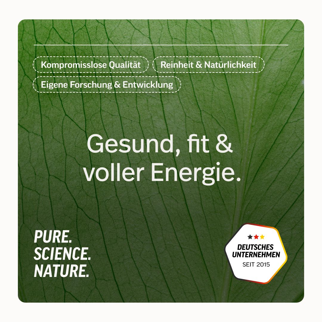 Gesund, fit & voller Energie. PURE. SCIENCE. NATURE. Deutsches Unternehmen seit 2015.