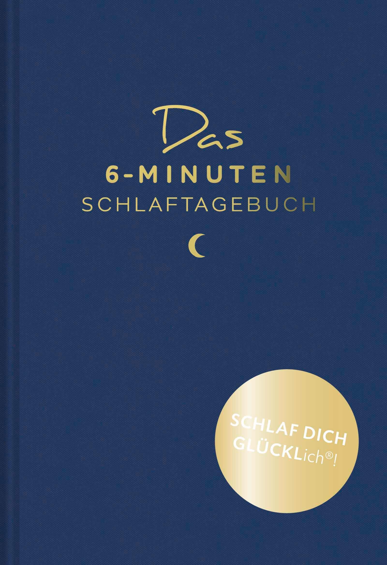 Blaues Buch mit goldenem Titel: Das 6-Minuten-Schlaftagebuch. Mondsymbol. Aufkleber: Schlaf dich glücklich!