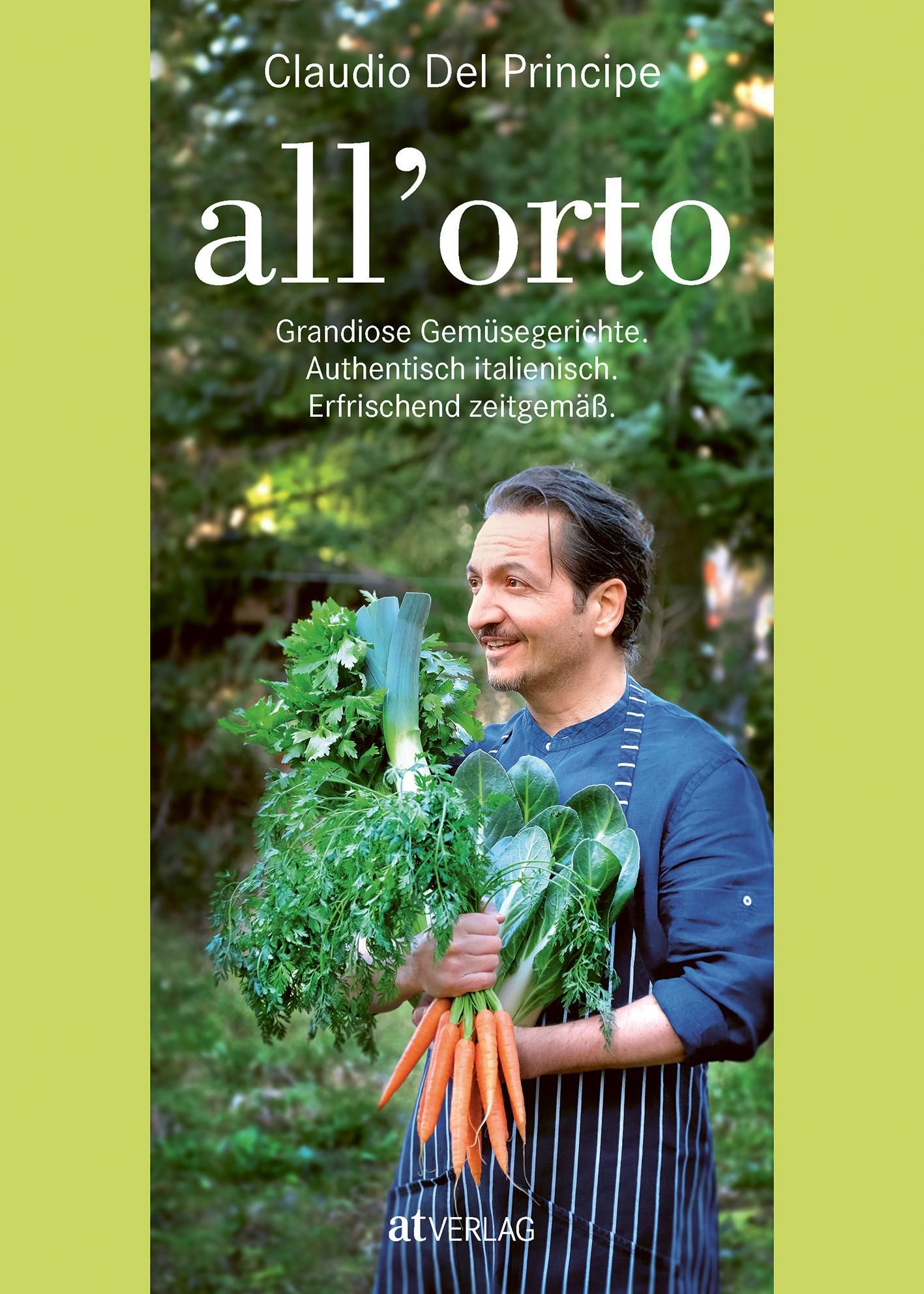 Buchcover mit Titel "all'orto". Mann mit Gemüse. Text: Grandiose Gemüsegerichte, authentisch italienisch, erfrischend zeitgemäß. Verlag: atVERLAG.