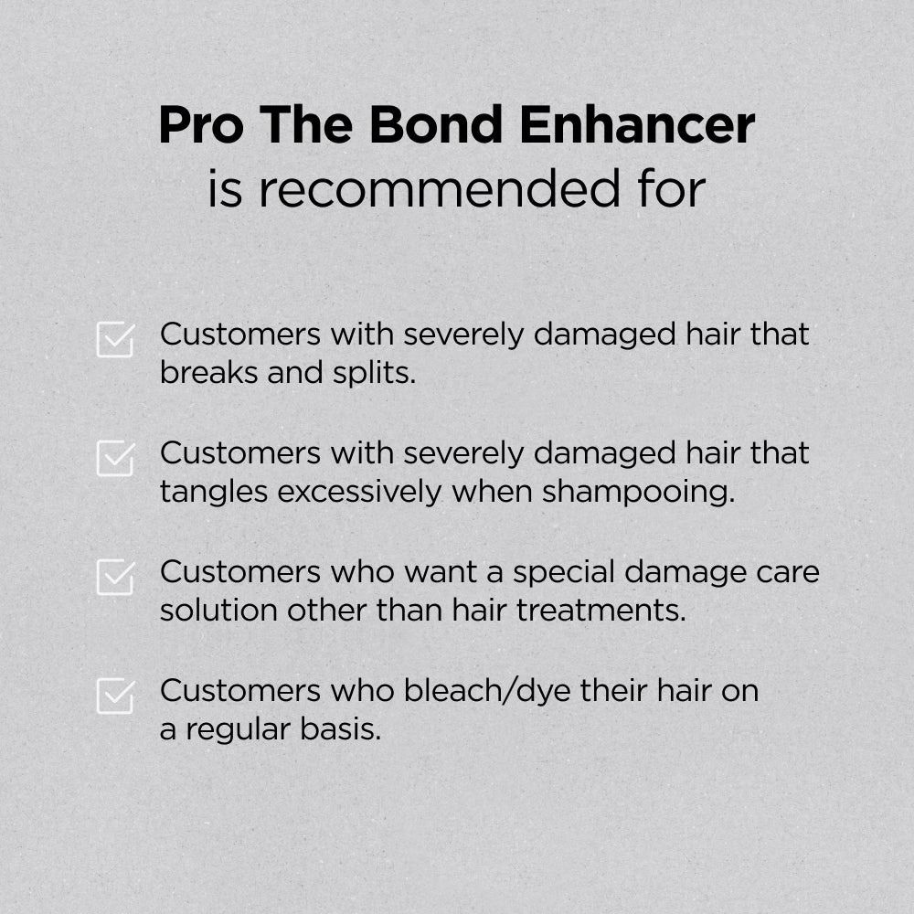 Text mit Empfehlungen für AYUNCHE PRO THE BOND ENHANCER. Für stark geschädigtes Haar, das bricht und sich spaltet.
