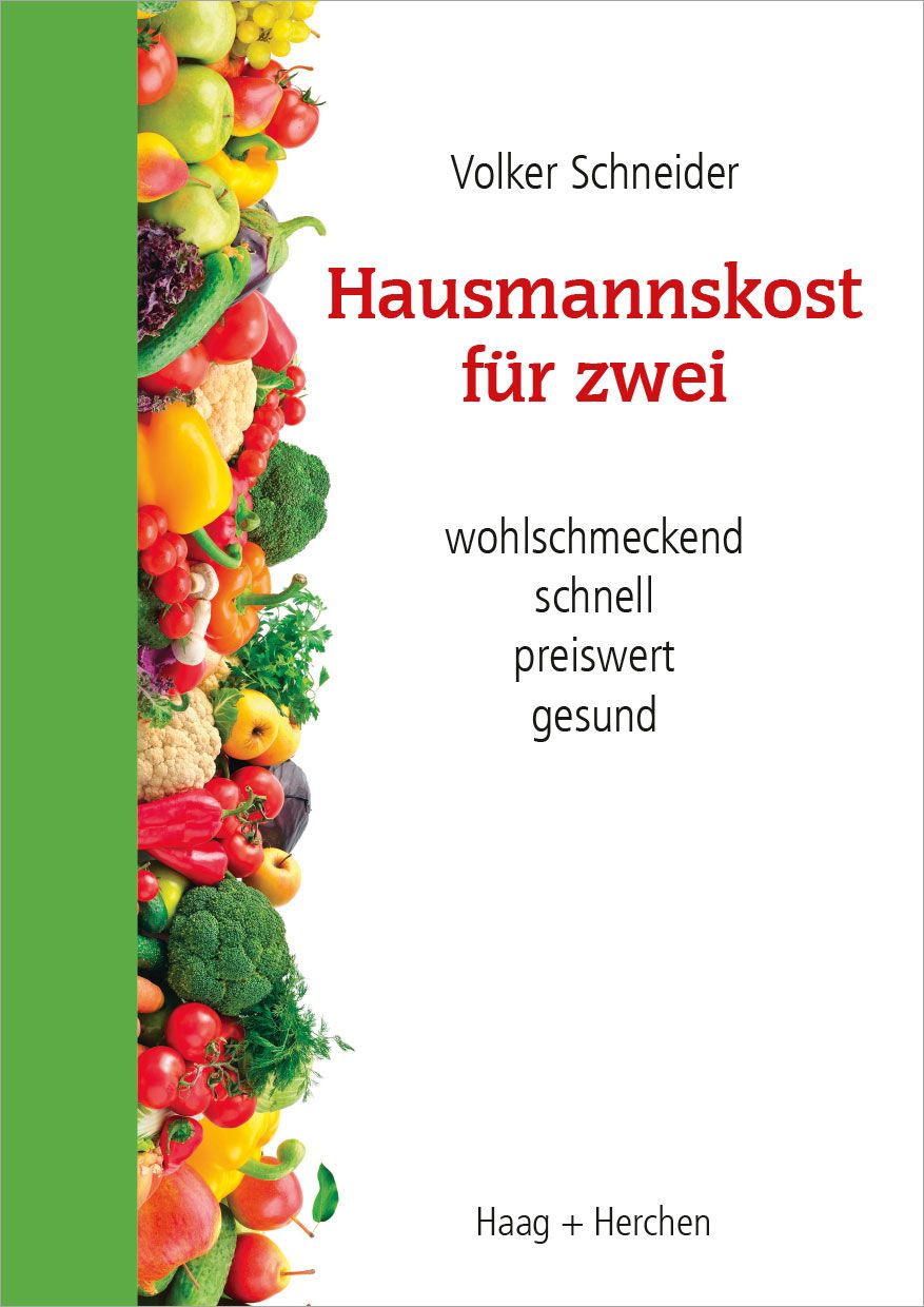 Buchcover mit Titel "Hausmannskost für zwei". Autor: Volker Schneider. Stichwörter: wohlschmeckend, schnell, preiswert, gesund. Verlag Haag + Herchen.