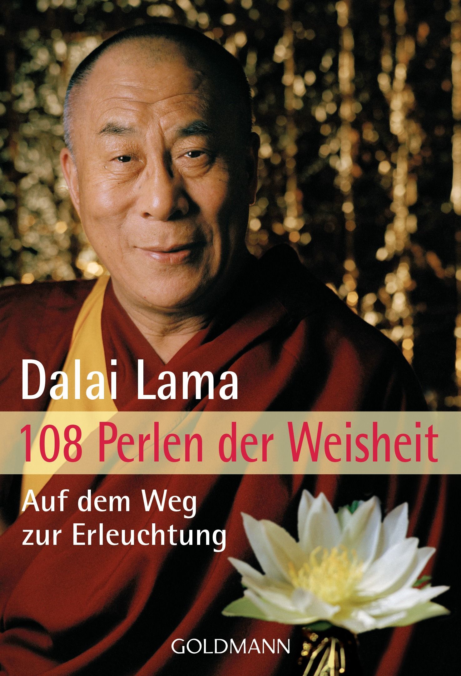 Buchcover mit Dalai Lama. Titel: 108 Perlen der Weisheit. Autor: Dalai Lama. Verlag: Goldmann. Abgebildet ist eine Lotusblüte.