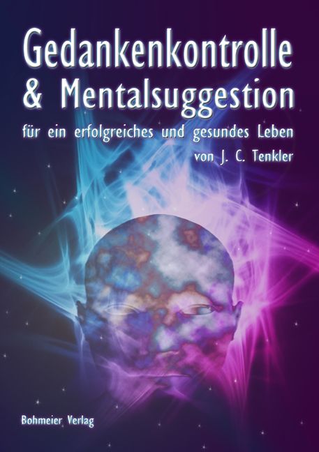 Buchcover mit Titel: Gedankenkontrolle & Mentalsuggestion. Autor: J. C. Tenkler. Verlag: Bohmeier Verlag. Hintergrund: abstrakte Darstellung eines Gesichts.