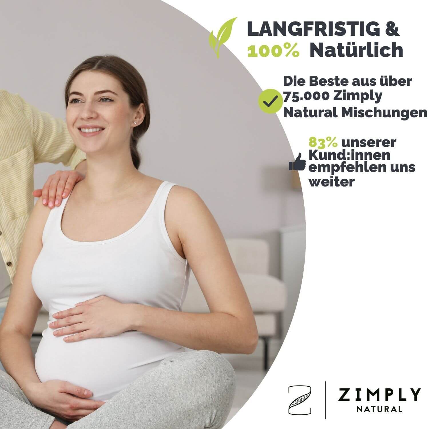 Schwangere Frau mit Mann. Text: Langfristig & 100% Natürlich. ZIMPLY NATURAL Logo. 83% unserer Kund:innen empfehlen uns weiter.