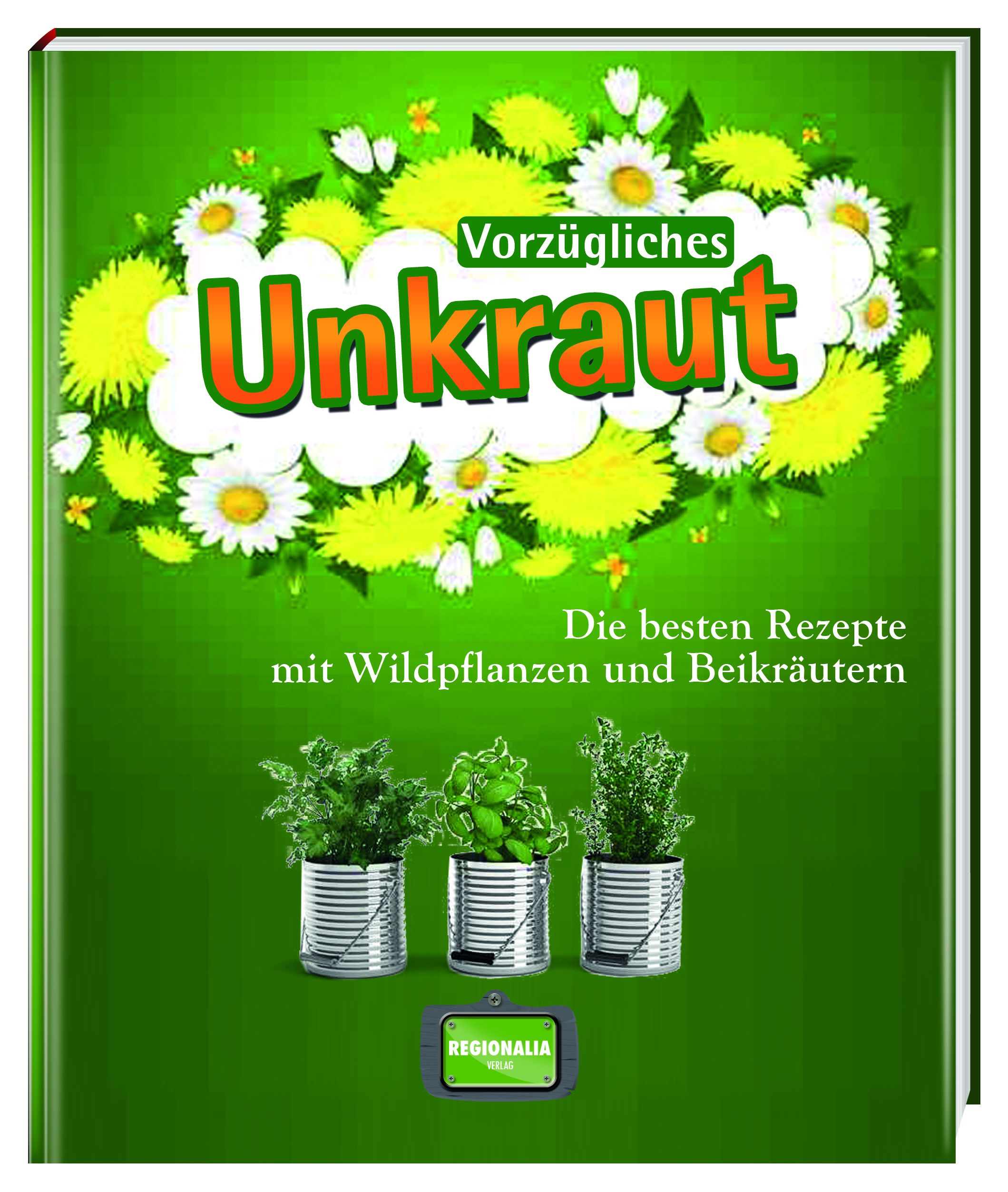Buchcover mit Titel "Vorzügliches Unkraut". Grüner Hintergrund mit Blumen und Kräutern in Töpfen. Text: Die besten Rezepte.