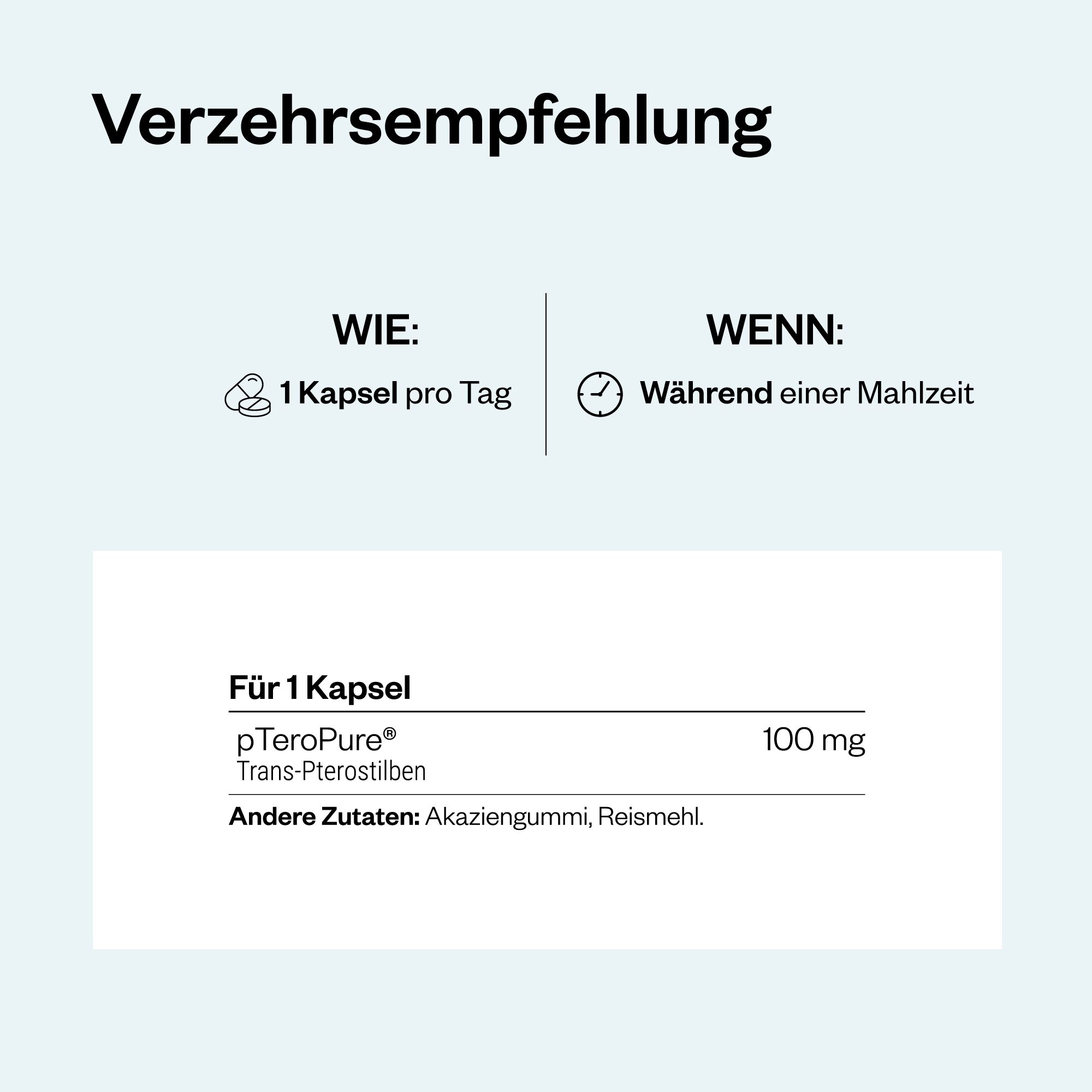 Informationen zur Einnahme von Pterostilben: 1 Kapsel pro Tag, während einer Mahlzeit. Inhaltsstoffe: pTeroPure, 100 mg.