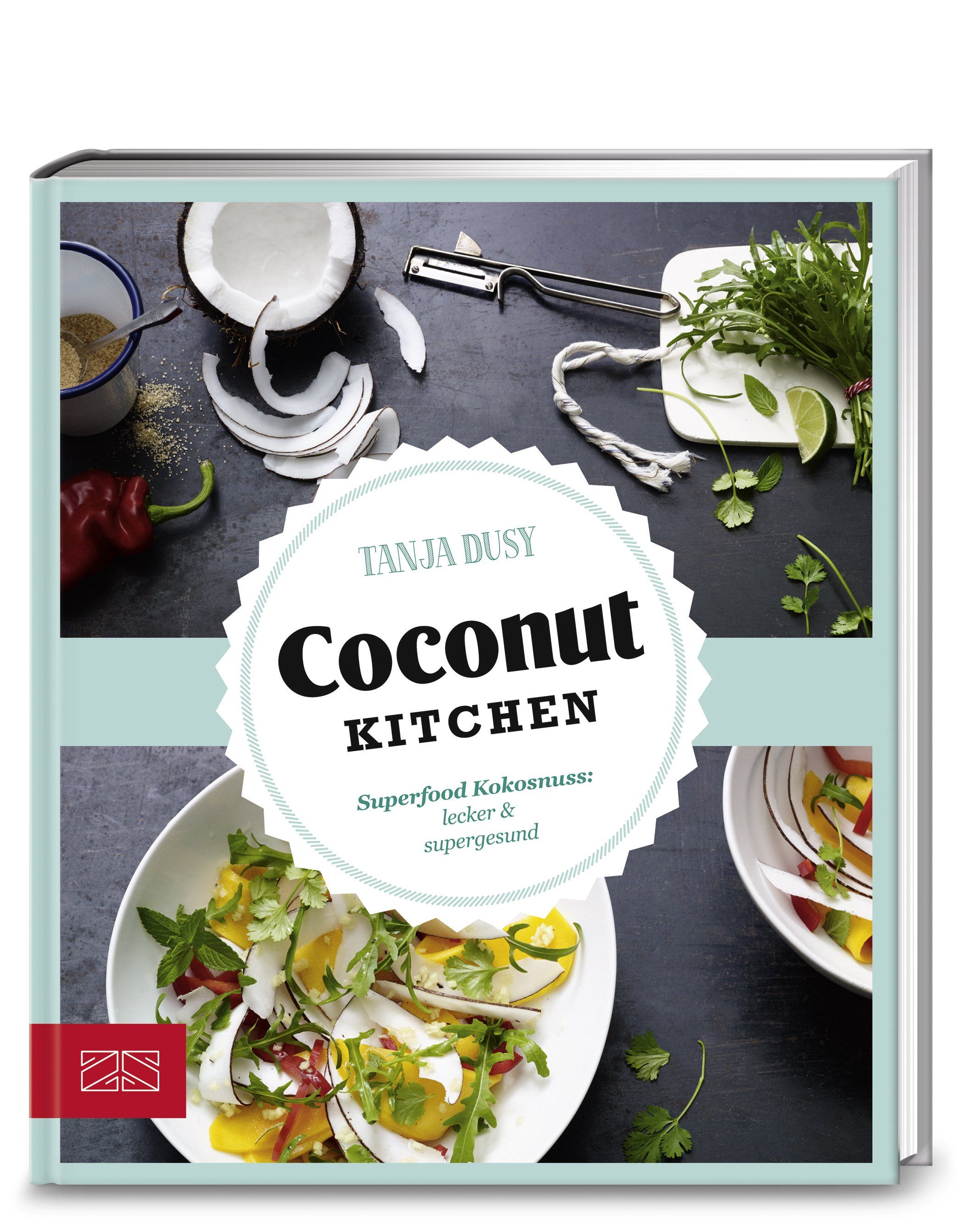 Buchcover mit dem Titel "Coconut Kitchen". Abgebildet sind Zutaten und Gerichte mit Kokosnuss. Autor: Tanja Dusy. Verlag: ZS Verlag.