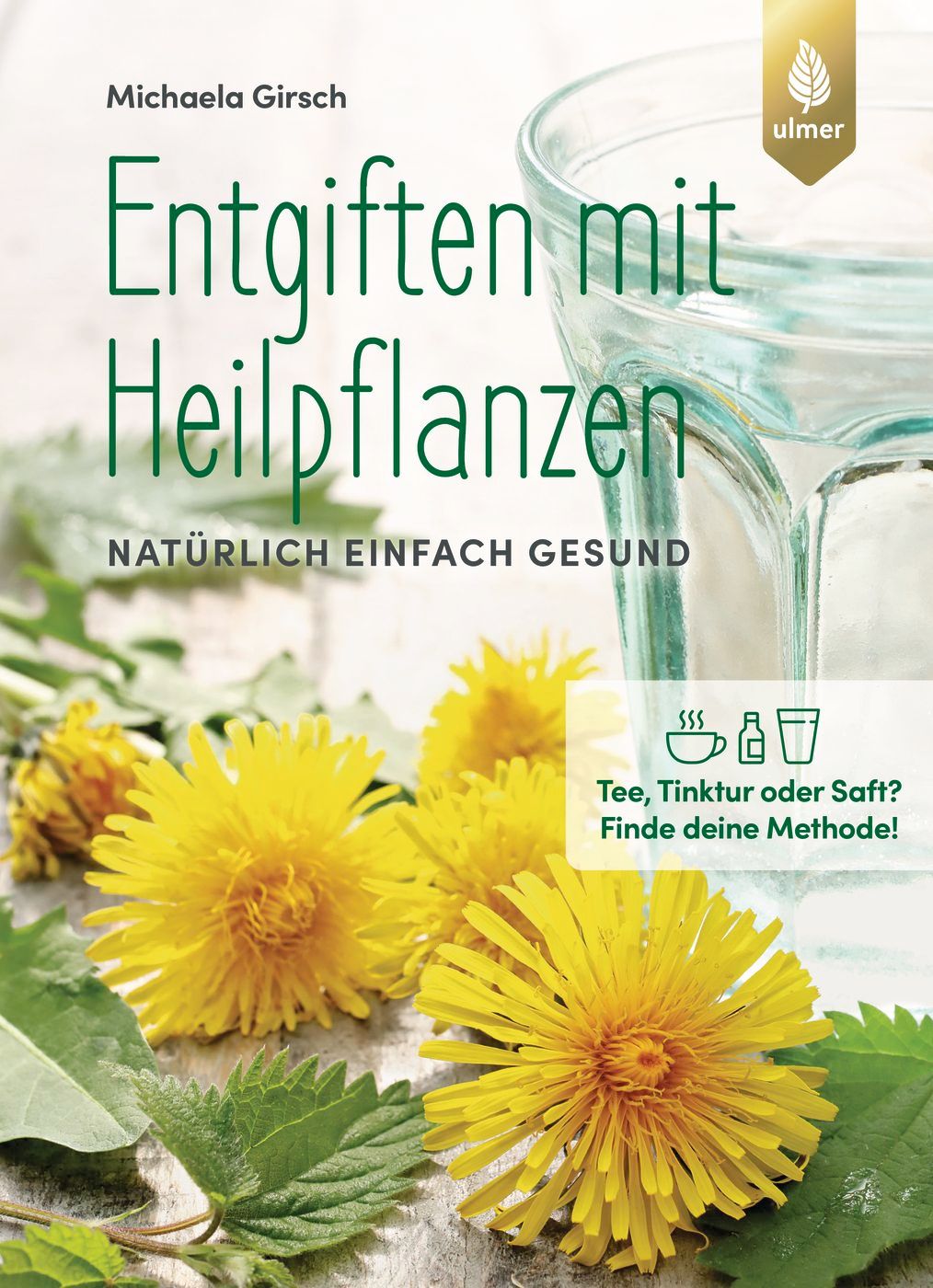 Buchcover mit Titel: Entgiften mit Heilpflanzen. Autorin: Michaela Girsch. Gelbe Blüten, Glas Wasser, Ulmer-Logo.