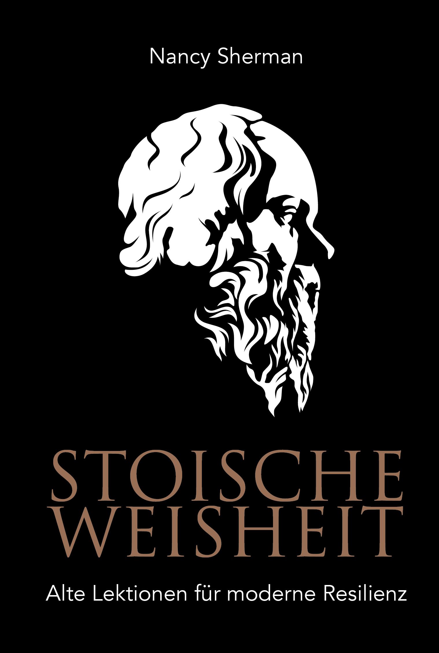 Buchcover mit weißem Porträt auf schwarzem Hintergrund. Titel: Stoische Weisheit. Autor: Nancy Sherman. Untertitel: Alte Lektionen für moderne Resilienz.