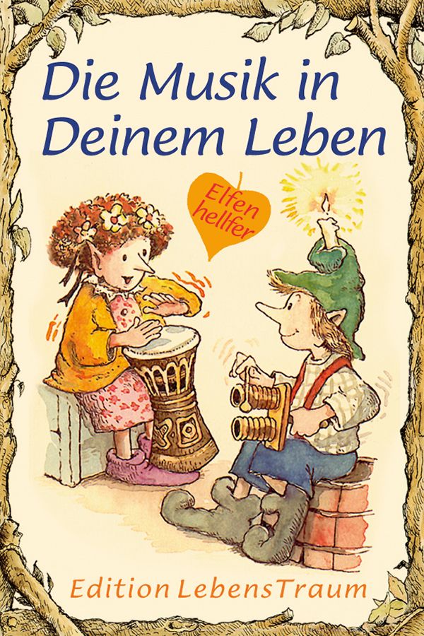 Buchcover mit Illustrationen von Elfen. Titel: Die Musik in deinem Leben. Verlag: Edition LebensTraum. Elfen spielen Instrumente.