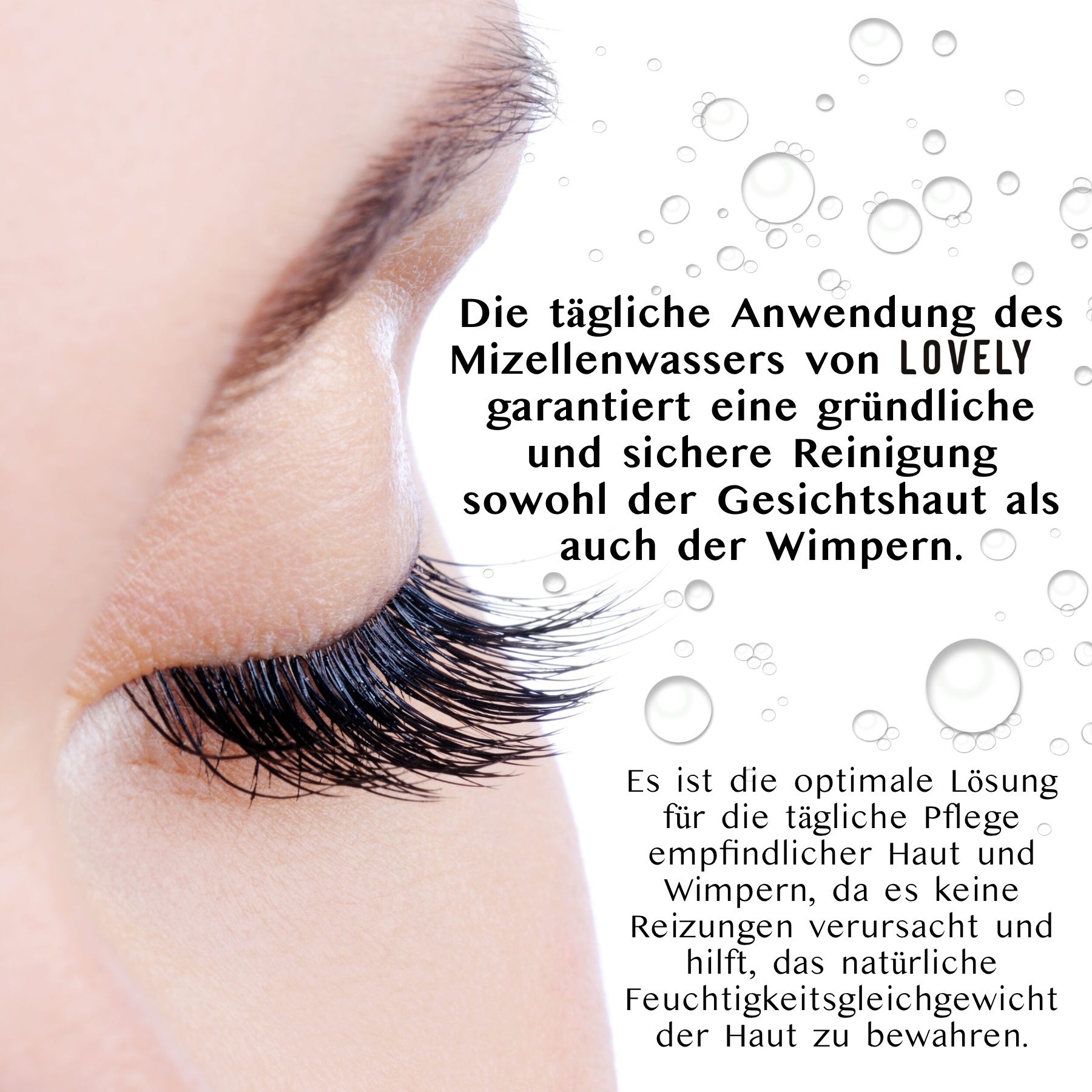 Nahaufnahme eines Auges mit langen Wimpern. Text: Tägliche Anwendung garantiert gründliche und sichere Reinigung von Haut und Wimpern.