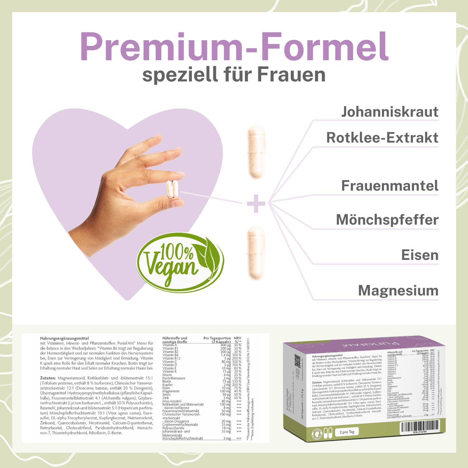 Premium-Formel speziell für Frauen. Hand hält Kapseln. 100% Vegan-Siegel. Inhaltsstoffe: Johanniskraut, Rotklee, Frauenmantel, Mönchspfeffer.