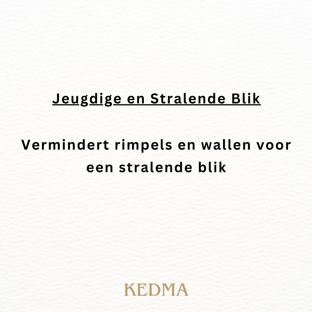 Tekst op crème achtergrond: Jeugdige en Stralende Blik. Vermindert rimpels en wallen. Merk: Kedma.