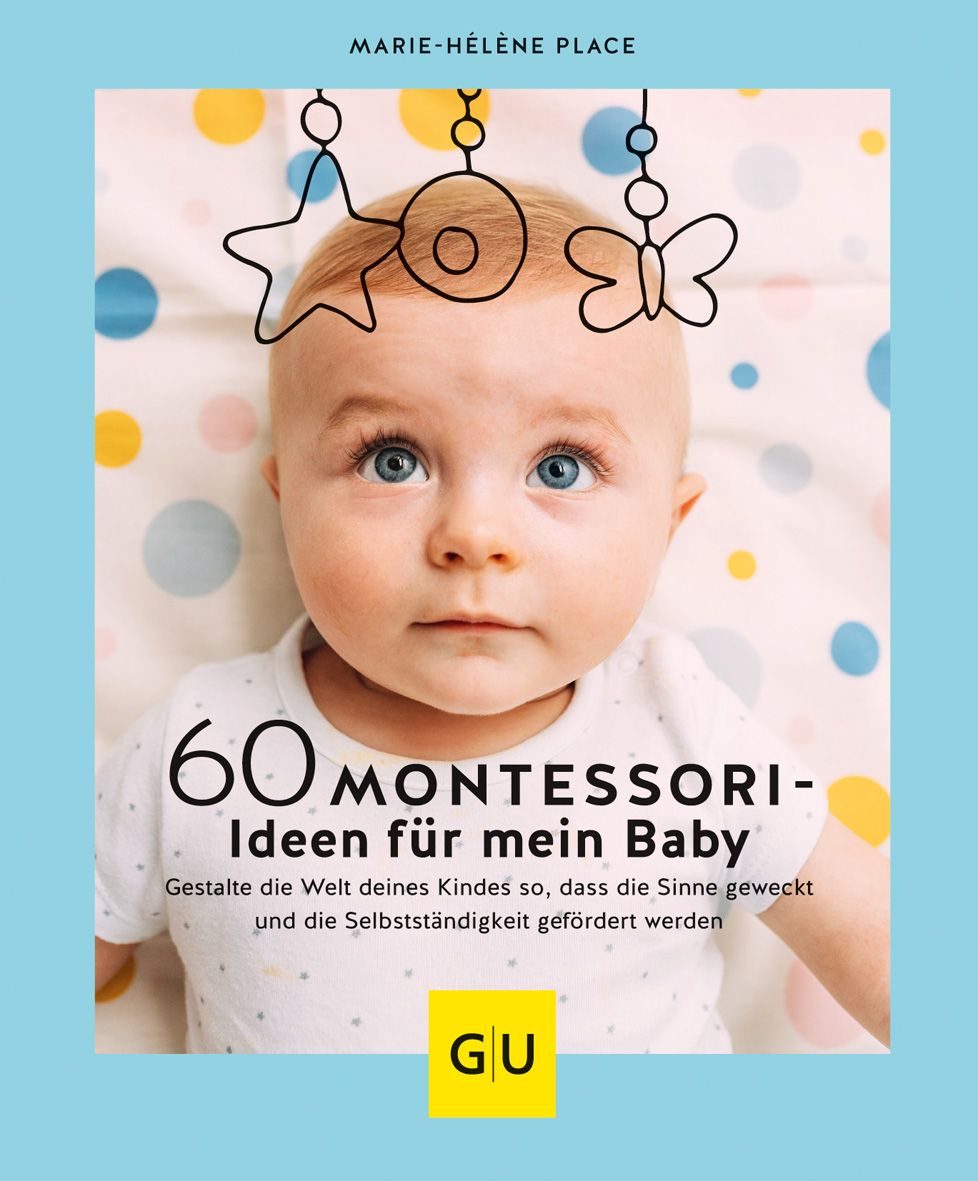 Buchcover mit Baby und Mobile. Titel: 60 Montessori-Ideen für mein Baby. Autor: Marie-Hélène Place. Verlag: GU.