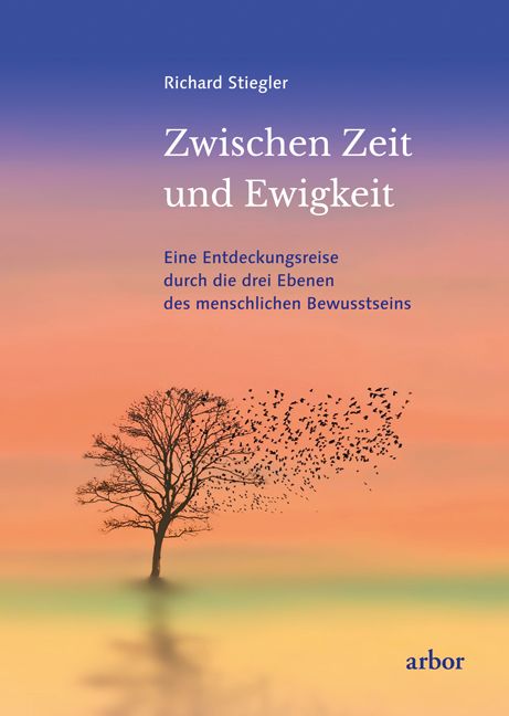 Buchcover mit Titel "Zwischen Zeit und Ewigkeit" von Richard Stiegler. Baum vor Sonnenuntergang. Verlag: arbor.