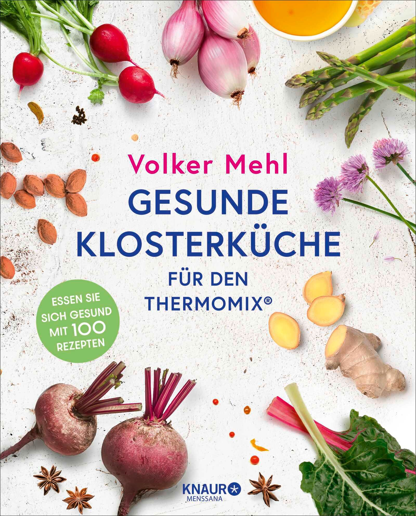 Gesunde Klosterküche für den Thermomix Essen Sie sich gesund mit 100 Rezepten
