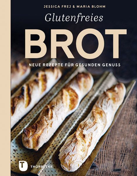 Buchcover mit dem Titel "Glutenfreies Brot". Darunter Brotlaibe in einer Backform. Autoren: Jessica Frej & Maria Blohm. Verlag: Thorbecke.