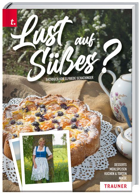 Buchcover mit Titel "Lust auf Süßes?". Abgebildet sind Kuchen, Teekanne und Frau. Autor: Elfriede Schachinger. Verlag: TRAUNER.