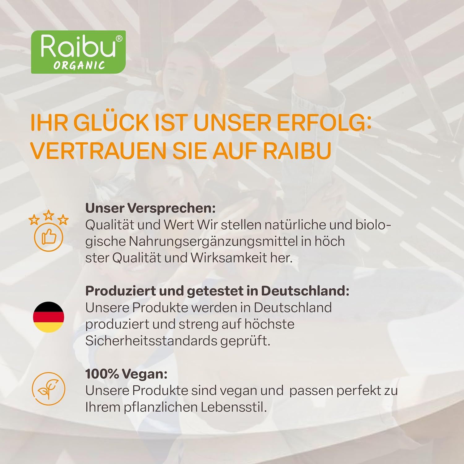 Text: Ihr Glück ist unser Erfolg: Vertrauen Sie auf Raibu. Qualität und Wert. Produziert und getestet in Deutschland. 100% Vegan.