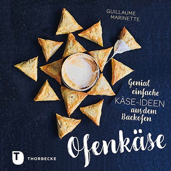 Buchcover mit Ofenkäse und Gebäck. Titel: Genial einfache Käse-Ideen aus dem Backofen. Autor: Guillaume Marinette. Verlag: Thorbecke.