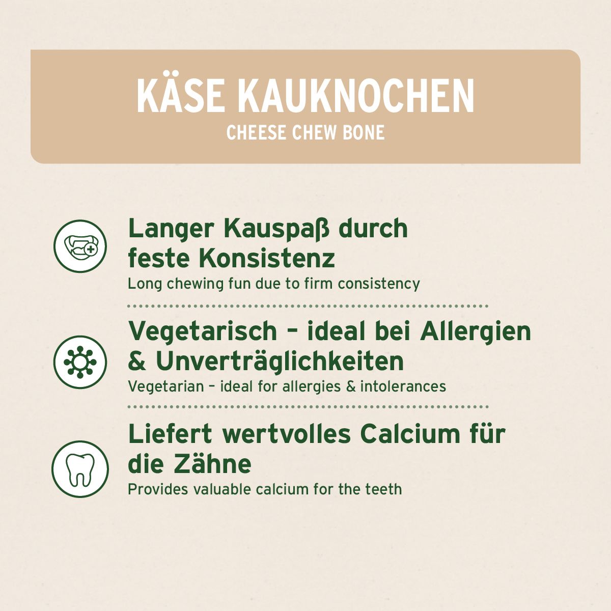 Texttafel mit Eigenschaften: Langer Kauspaß, vegetarisch, liefert Calcium. Text: Käse Kauknochen, Cheese Chew Bone.