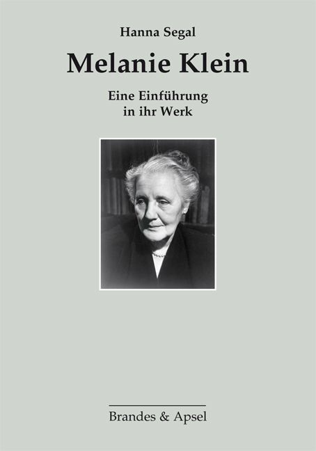 Buchcover mit Porträt von Melanie Klein. Titel: Melanie Klein. Eine Einführung in ihr Werk. Autorin: Hanna Segal. Verlag: Brandes & Apsel.