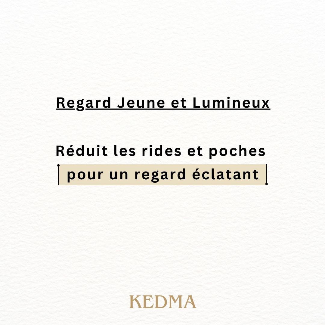 Texte sur fond crème: Regard Jeune et Lumineux. Réduit les rides et poches. Marque: Kedma.