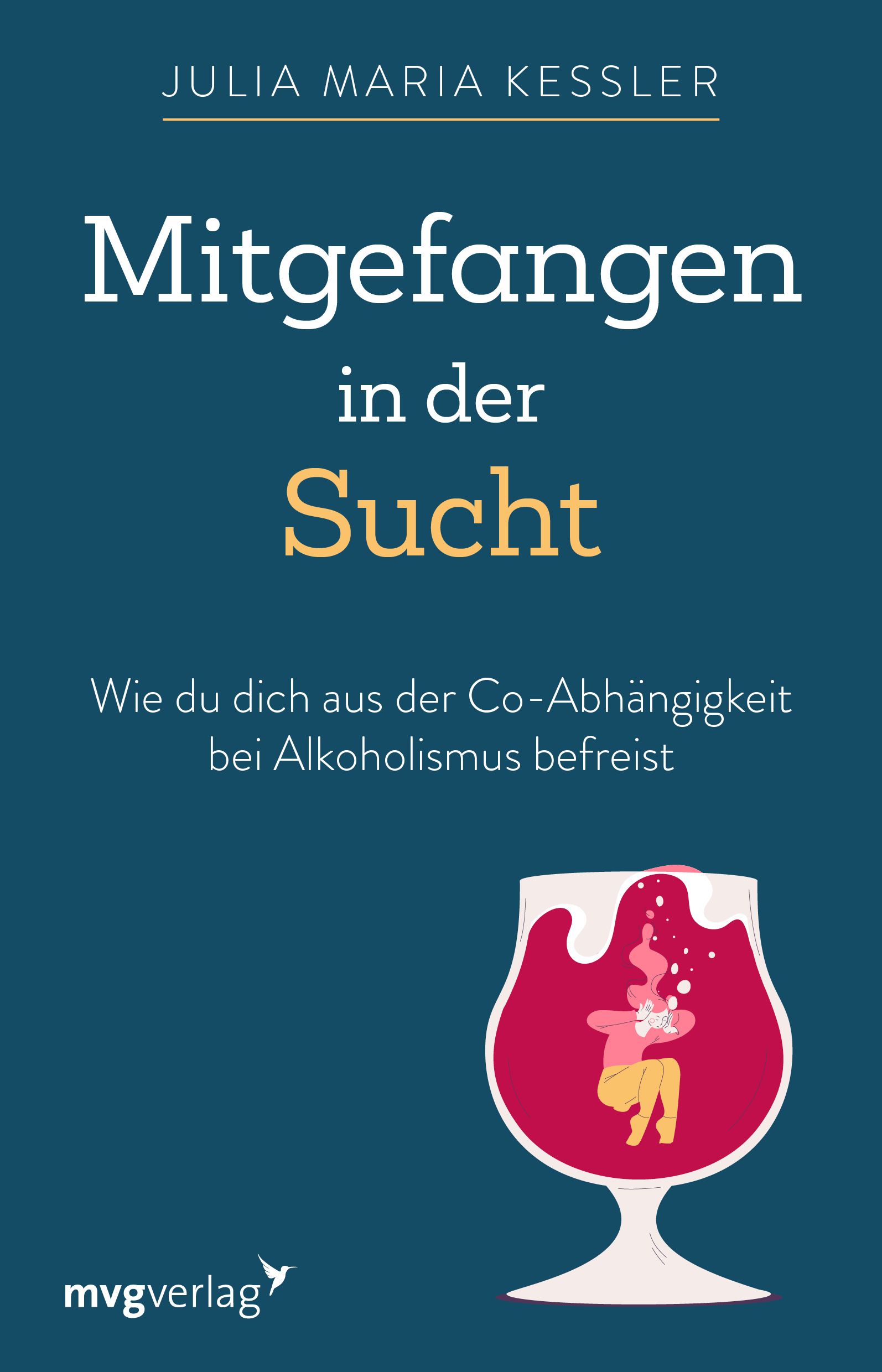 Buchcover: Titel "Mitgefangen in der Sucht". Autorin: Julia Maria Kessler. Untertitel: Co-Abhängigkeit bei Alkoholismus. Illustration: Glas mit Person.