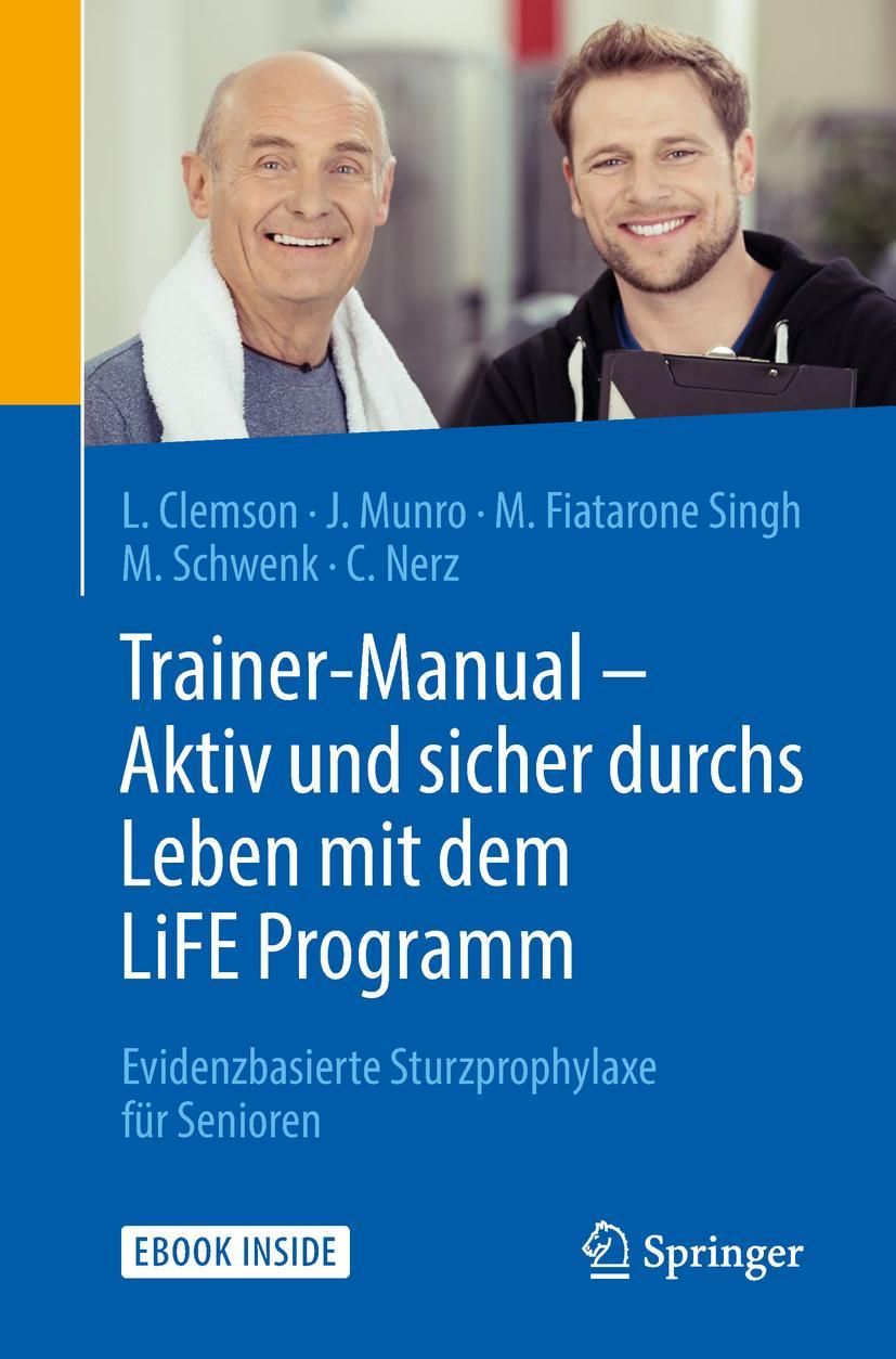 Trainer-Manual - Aktiv und sicher durchs Leben mit dem LiFE Programm Evidenzbasierte Sturzprophyl...