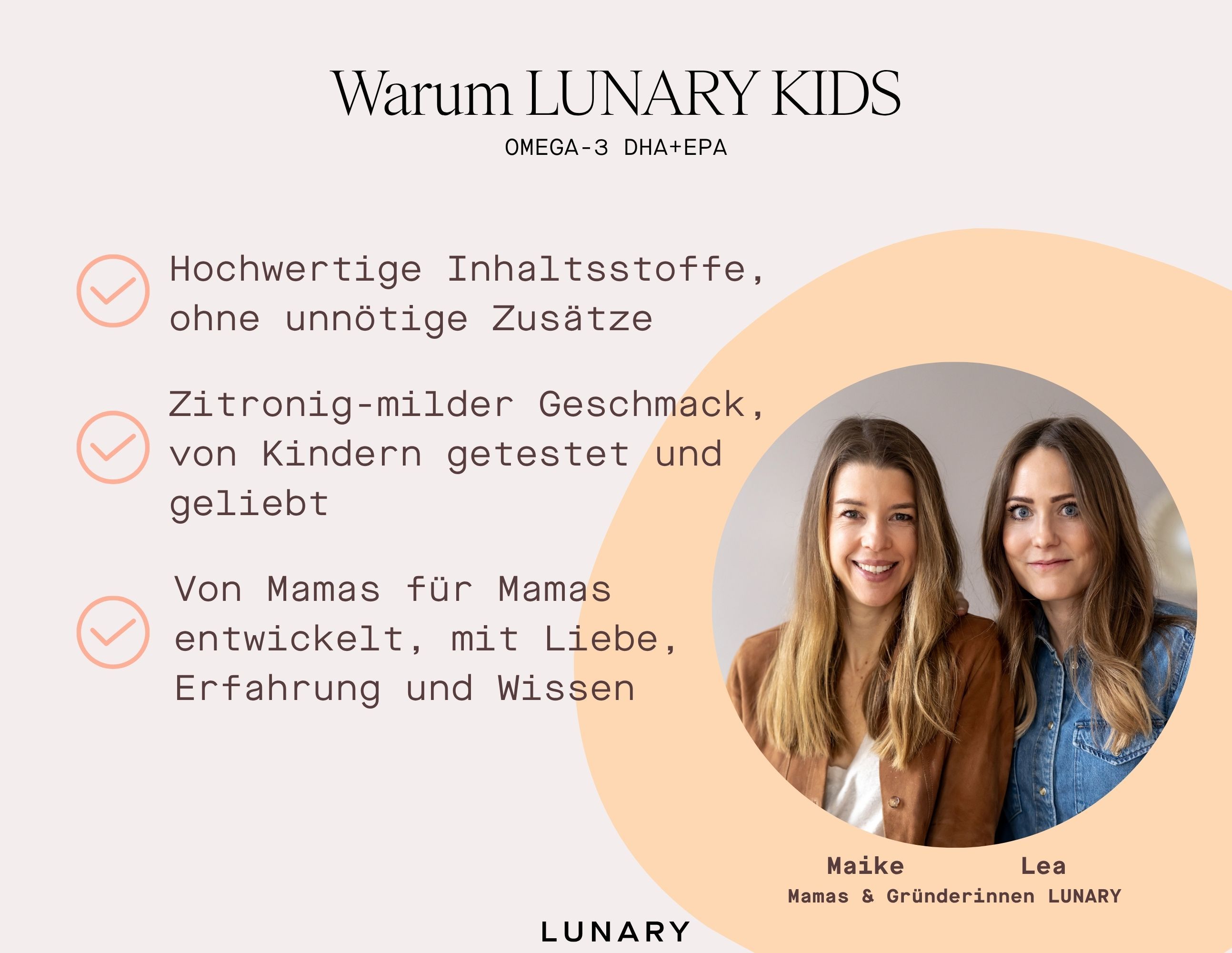 Text: Warum LUNARY KIDS. Hochwertige Inhaltsstoffe, zitronig-milder Geschmack, von Mamas entwickelt. Foto von zwei Frauen.