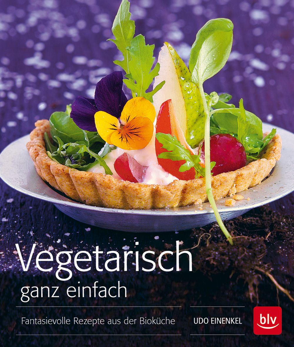 Buchcover: "Vegetarisch ganz einfach". Auf einem Teller eine Tarte mit Gemüse und Blüten. Autor: Udo Einenkel. Verlag: blv.