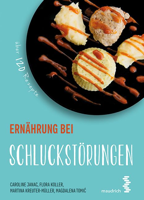 Buchcover: Ernährung bei Schluckstörungen. Titel in Türkis, Autorennamen, über 120 Rezepte. Essen auf schwarzem Teller.