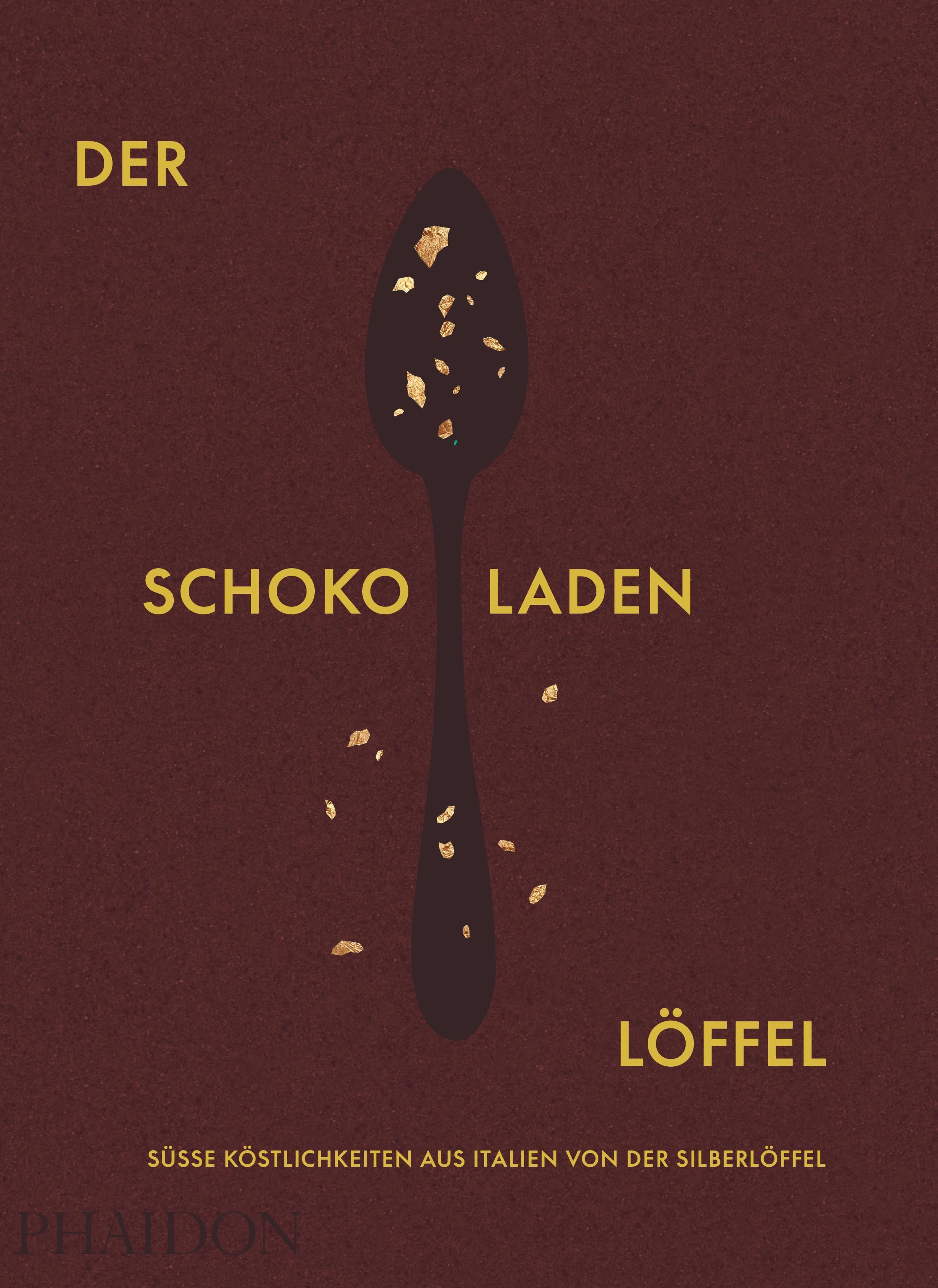 Der Schokoladenlöffel Süße Köstlichkeiten aus Italien von "Der Silberlöffel"