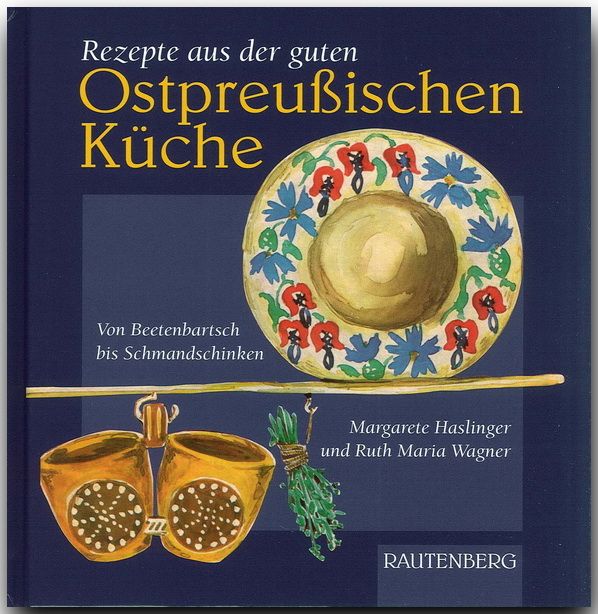 Rezepte aus der guten Ostpreußischen Küche