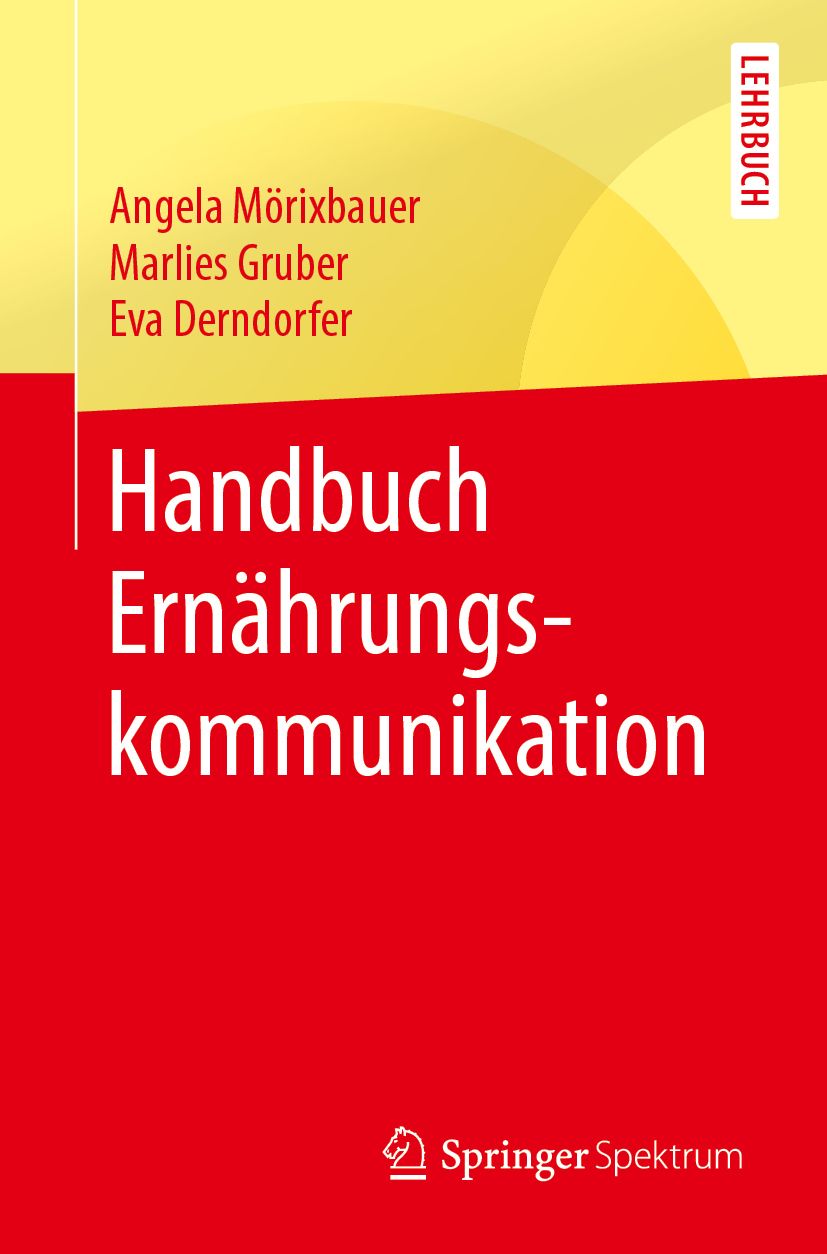 Buchcover mit Titel "Handbuch Ernährungskommunikation". Autoren: Angela Mörixbauer, Marlies Gruber, Eva Derndorfer. Verlag Springer Spektrum.