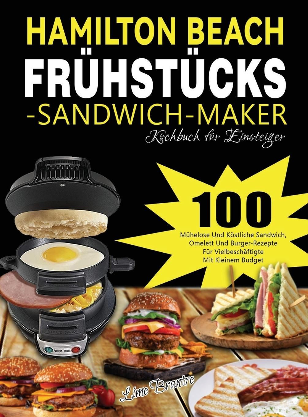 Hamilton Beach Frühstücks-Sandwich-Maker Kochbuch für Einsteiger 100 Mühelose Und Köstliche Sandw...