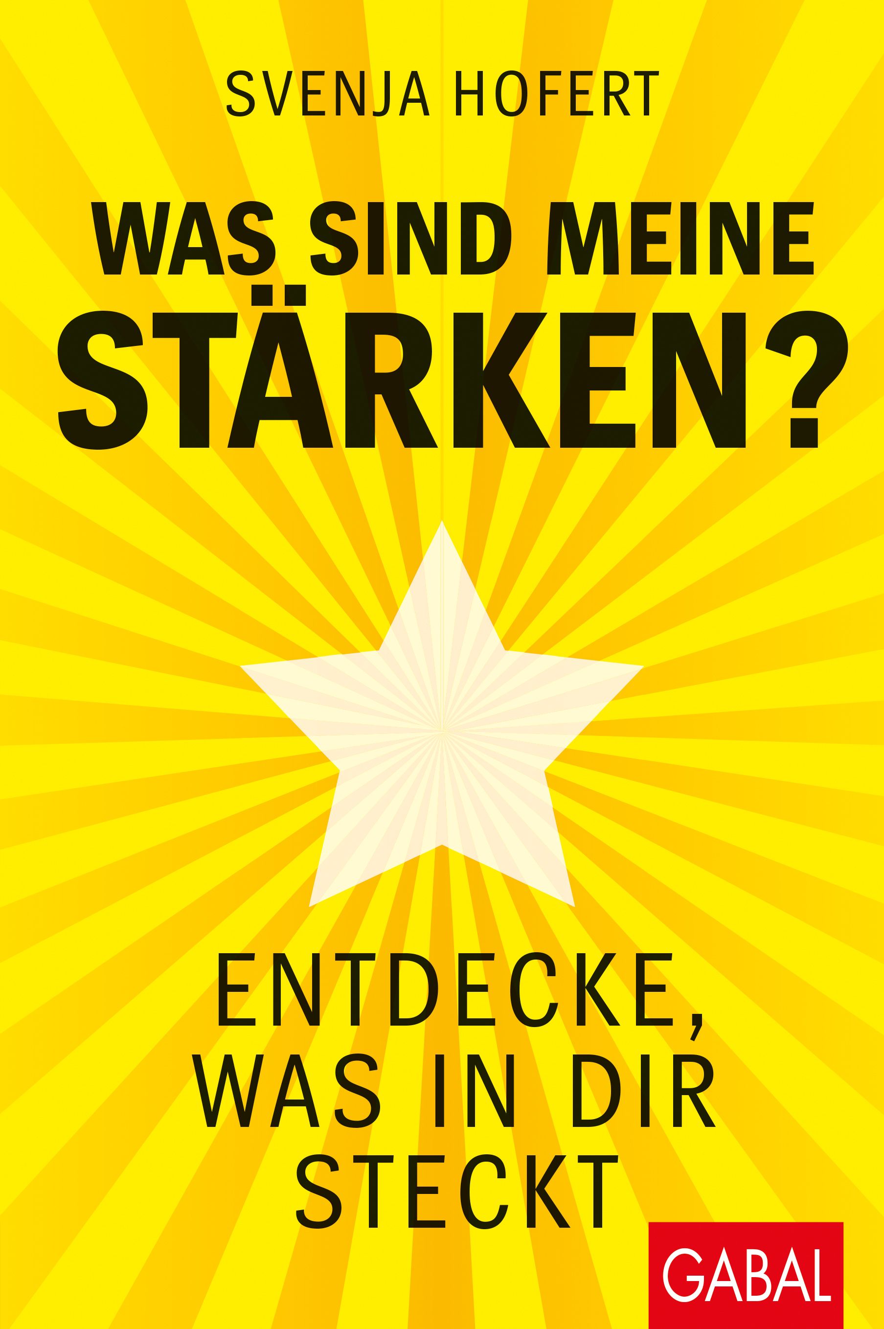Buchcover: "Was sind meine Stärken?" von Svenja Hofert. Gelber Hintergrund mit Stern. Verlag: GABAL.