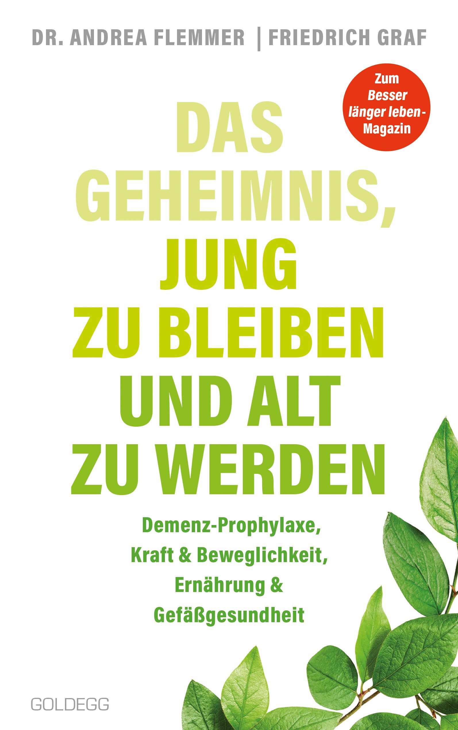 Das Geheimnis, jung zu bleiben und alt zu werden. Demenz-Prophylaxe, Kraft & Beweglichkeit,