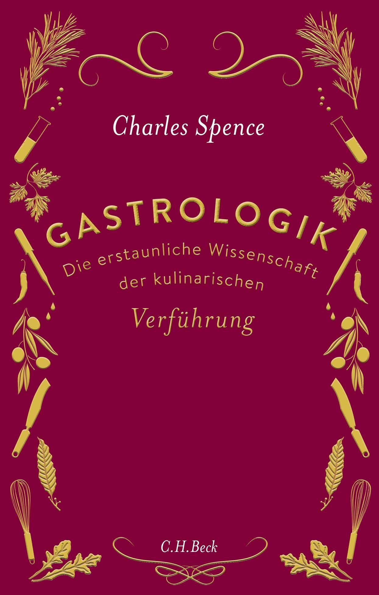 Buchcover mit Titel "GASTROLOGIK" und Autor Charles Spence. Aufschrift: Die erstaunliche Wissenschaft der kulinarischen Verführung. Verlag C.H.Beck.
