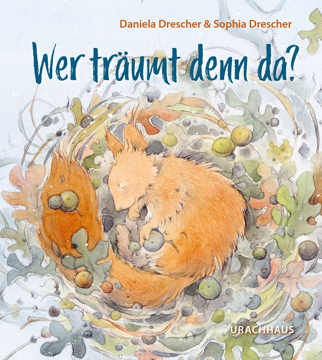 Buchcover mit Titel "Wer träumt denn da?". Ein Eichhörnchen liegt eingerollt in einem Nest aus Blättern und Früchten.