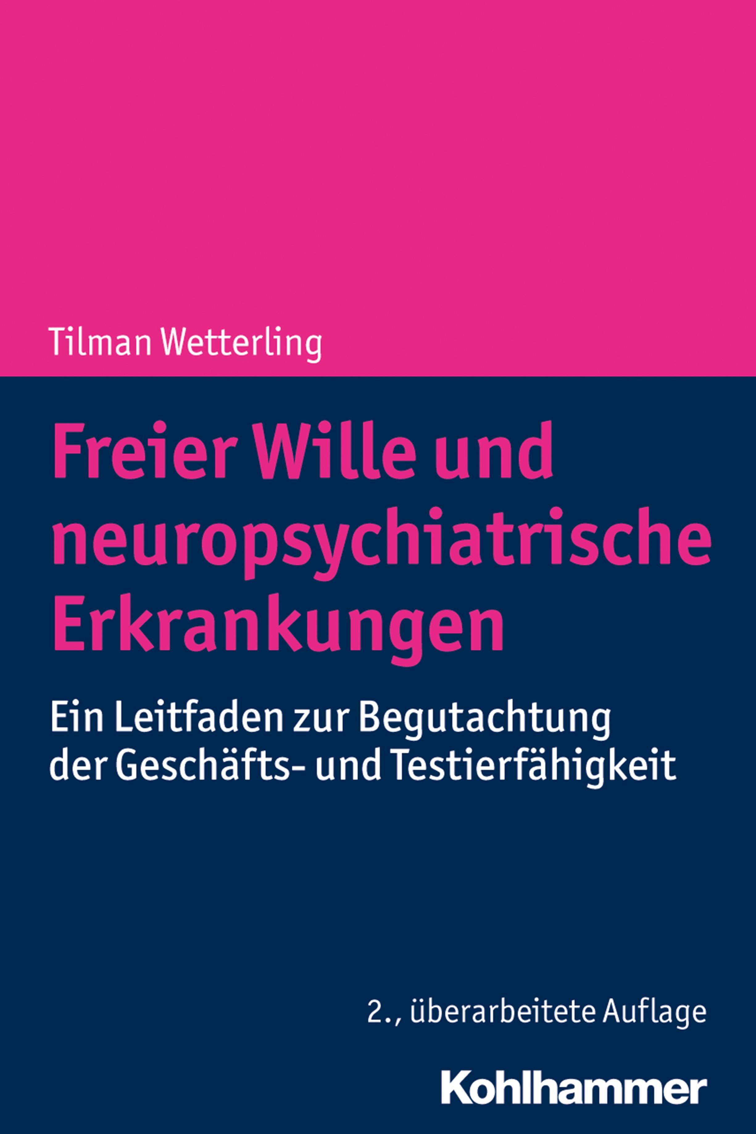 Buchcover: "Freier Wille und neuropsychiatrische Erkrankungen". Autor: Tilman Wetterling. Verlag: Kohlhammer. Titel in Pink auf blauem Grund.
