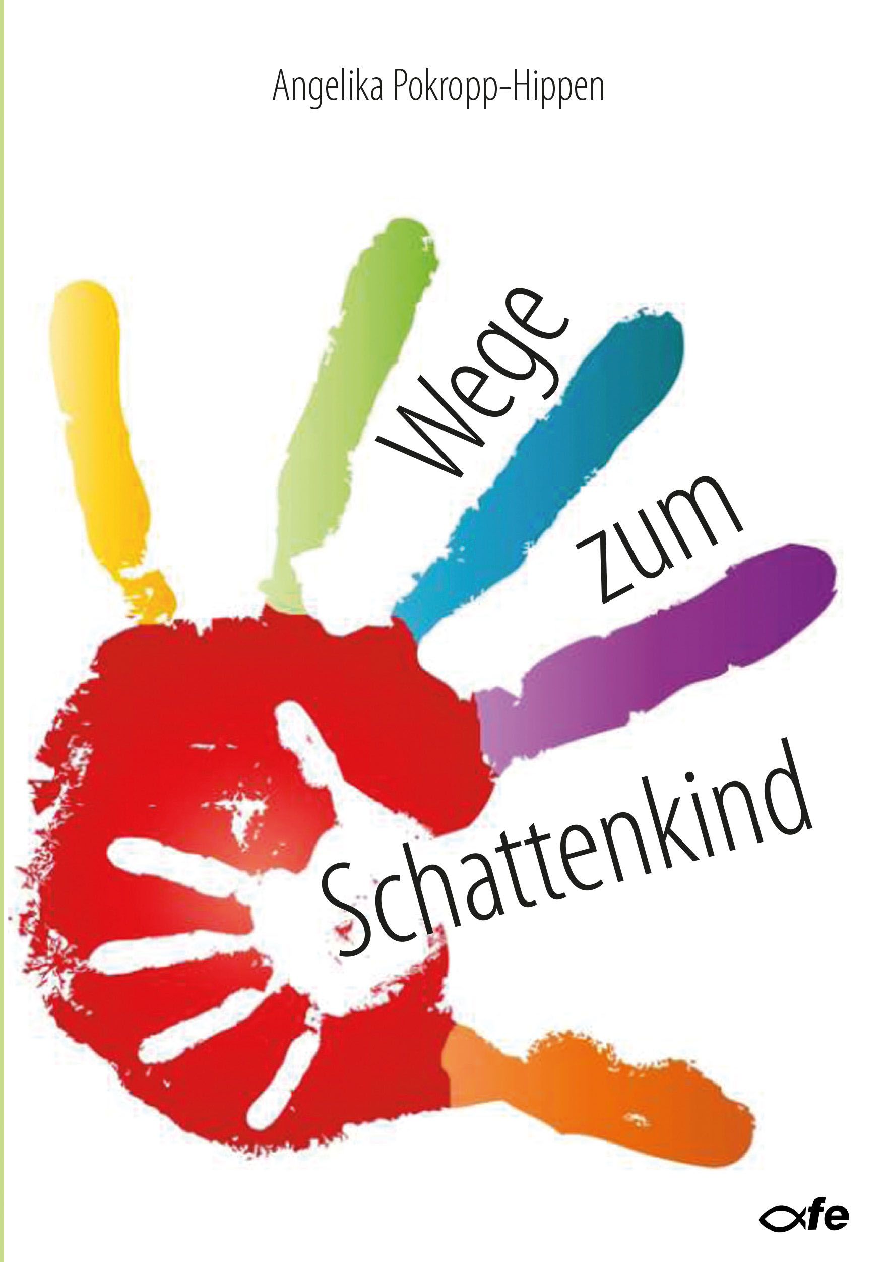 Buchcover mit Handabdruck. Titel: Wege zum Schattenkind. Autor: Angelika Pokropp-Hippen. Handabdruck in Regenbogenfarben.