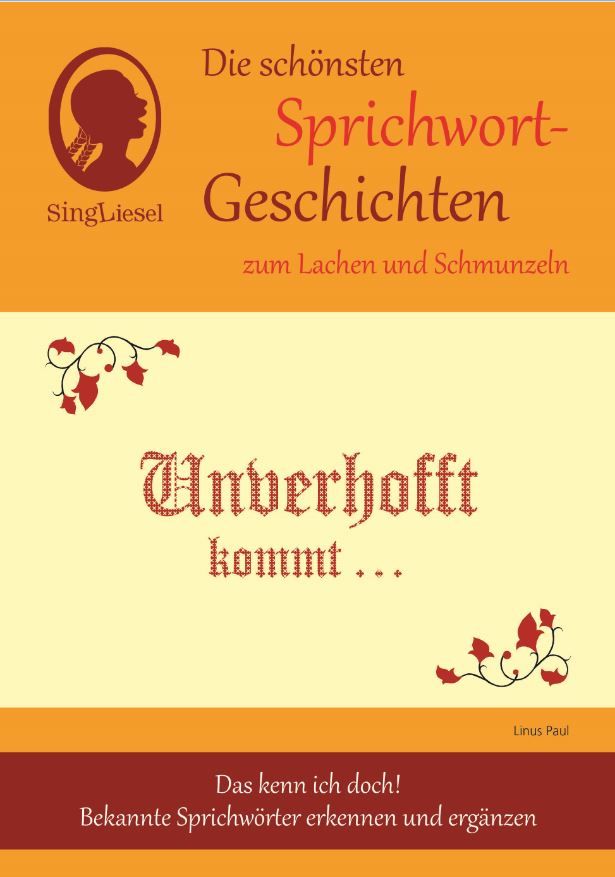 Buchcover mit Titel: Die schönsten Sprichwort-Geschichten. Autor: Linus Paul. Logo: SingLiesel. Aufschrift: Unverhofft kommt...