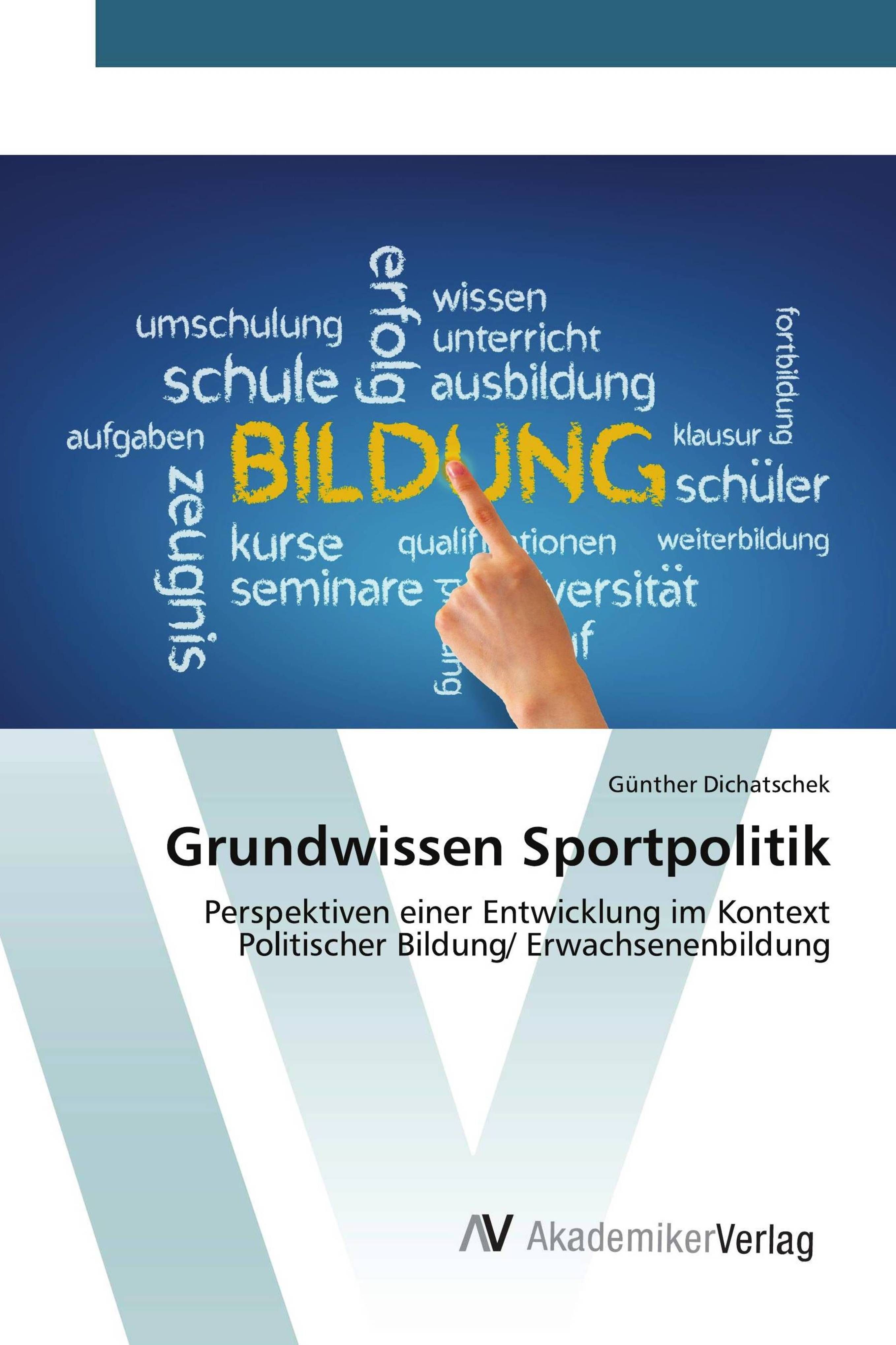 Grundwissen Sportpolitik Perspektiven einer Entwicklung im Kontext Politischer Bildung/ Erwachsen...