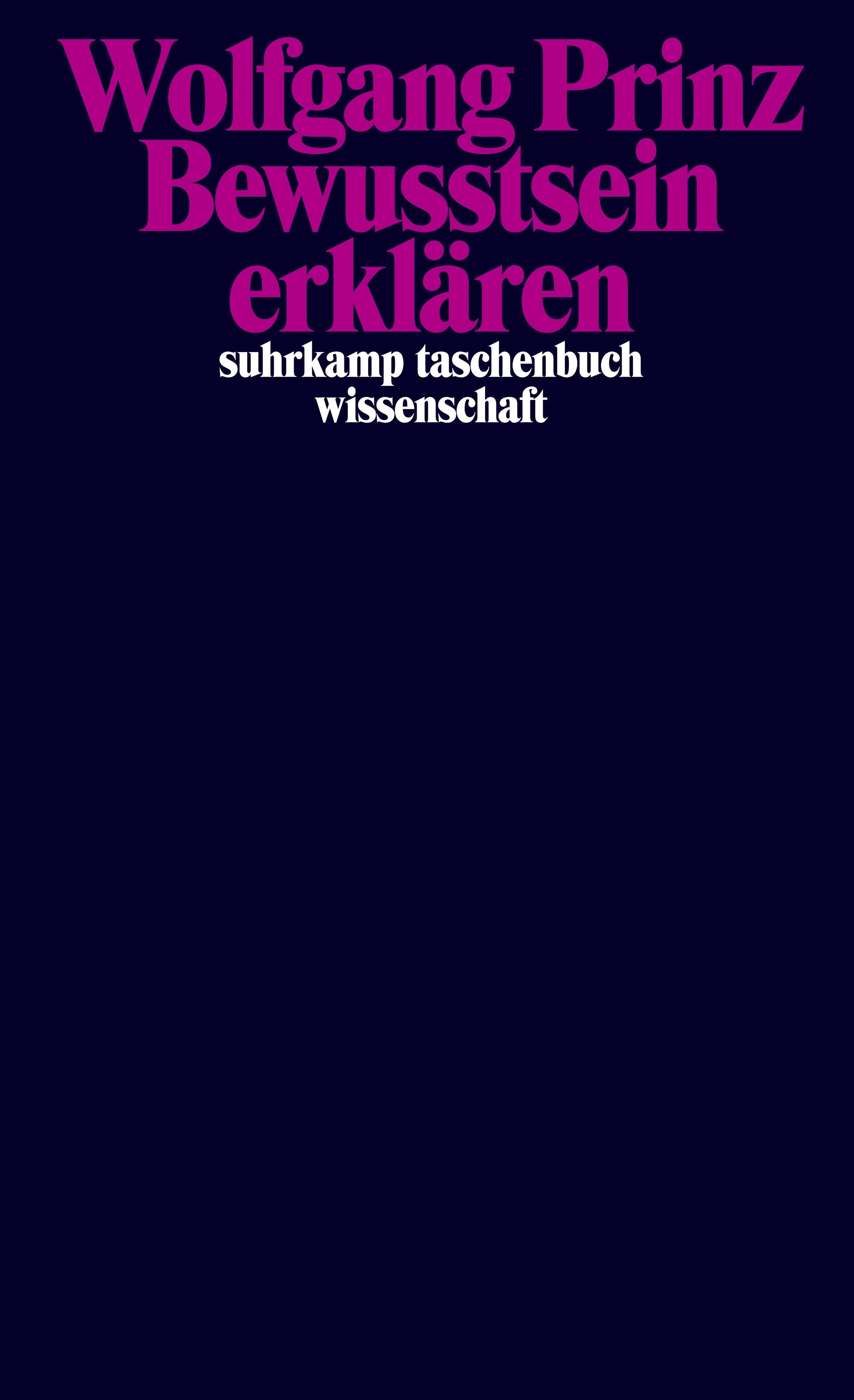 Buchcover. Titel: Bewusstsein erklären. Autor: Wolfgang Prinz. Verlag: Suhrkamp Taschenbuch Wissenschaft.