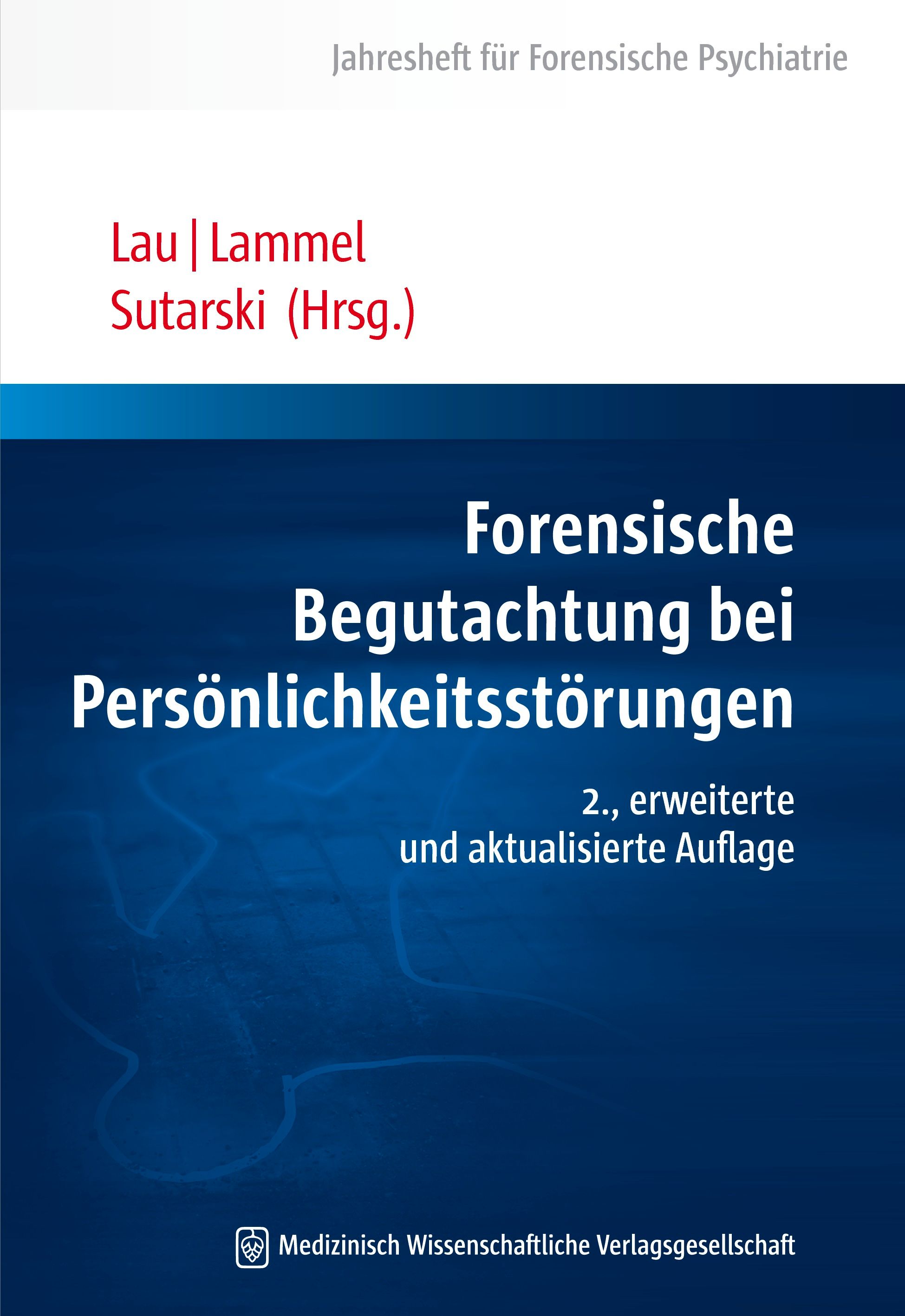 Buchcover: Forensische Begutachtung bei Persönlichkeitsstörungen. 2., erweiterte und aktualisierte Auflage. Herausgeber: Lau, Lammel, Sutarski.